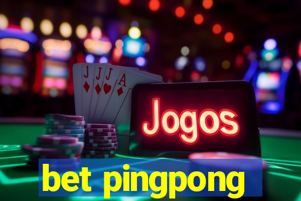 bet pingpong